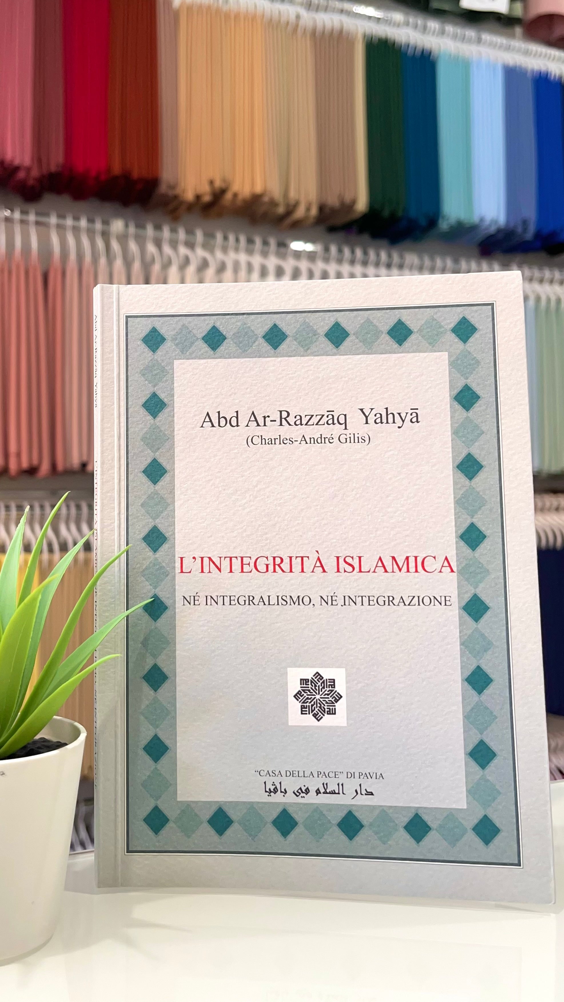 L’Integrità Islamica - Né integralismo né integrazione - Hijab Paradise  - casa della pace di Pavia - libro islam